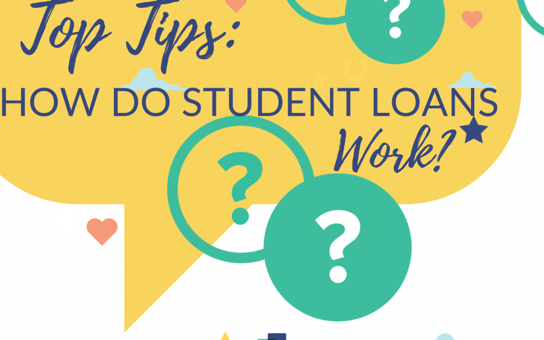 Top Tips: How Do Student Loans Work?