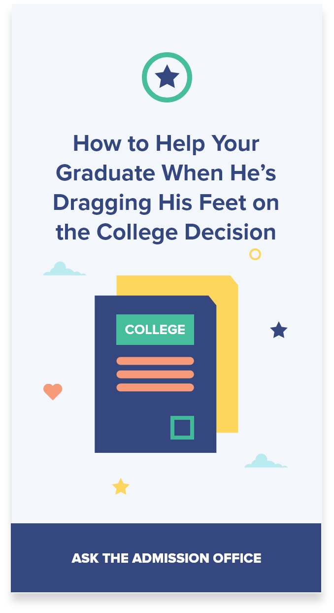 How to Help Your Graduate When He's Dragging His Feet on the College Decision